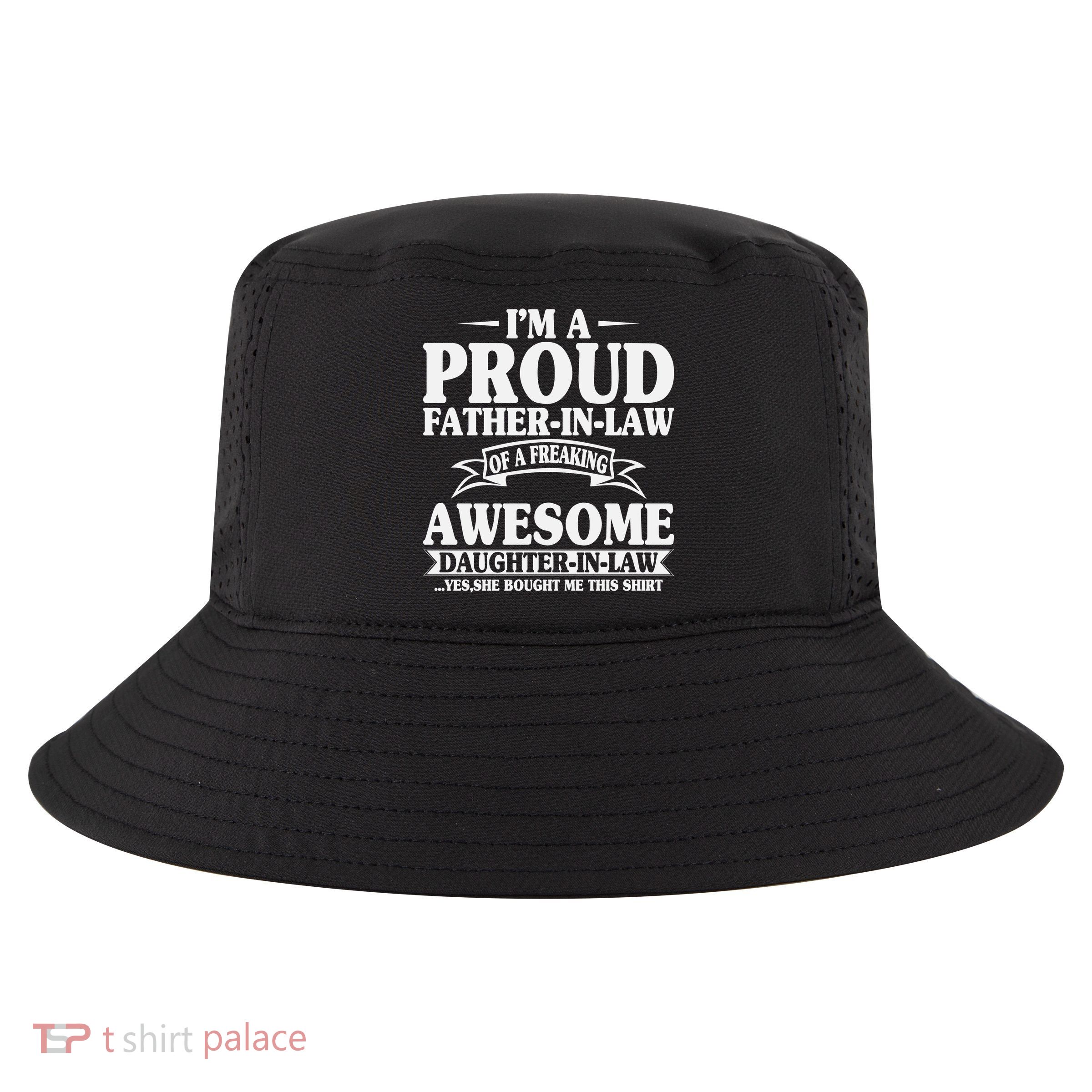 I’m A Proud Father In Law Of A Freaking Awesome Cool Comfort Performance Bucket Hat