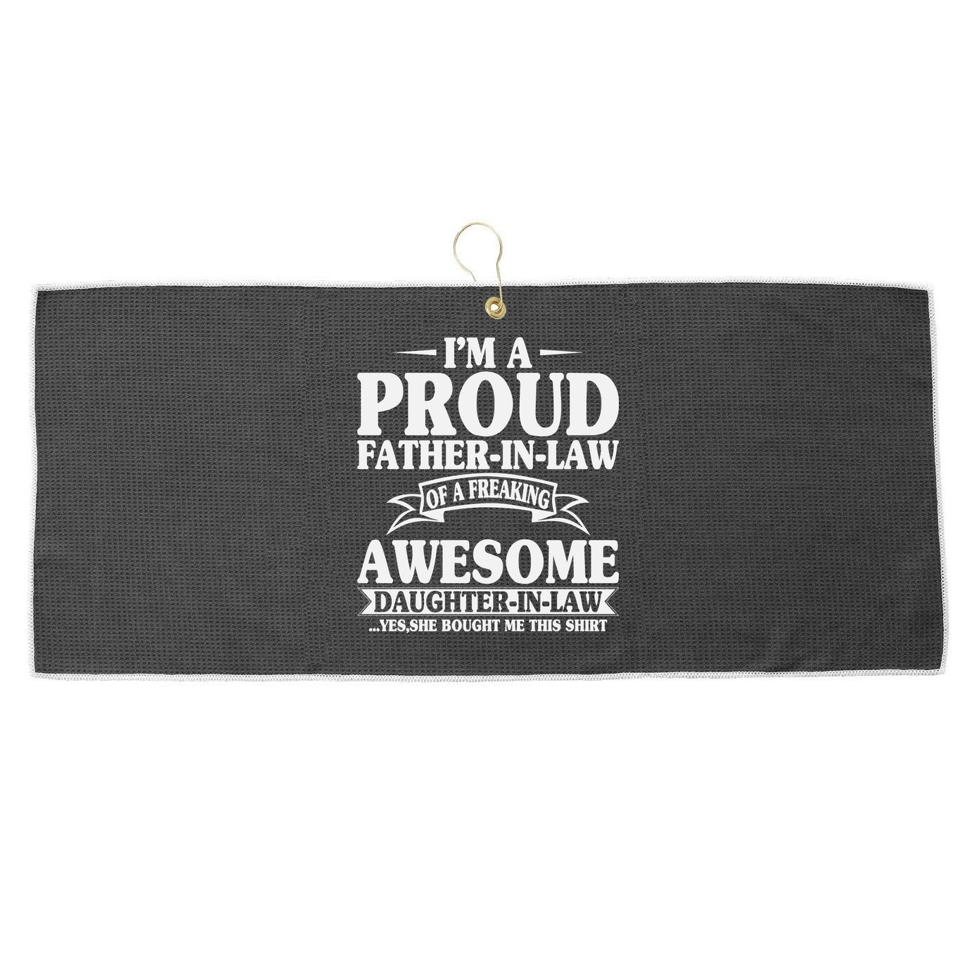 I’m A Proud Father In Law Of A Freaking Awesome Large Microfiber Waffle Golf Towel
