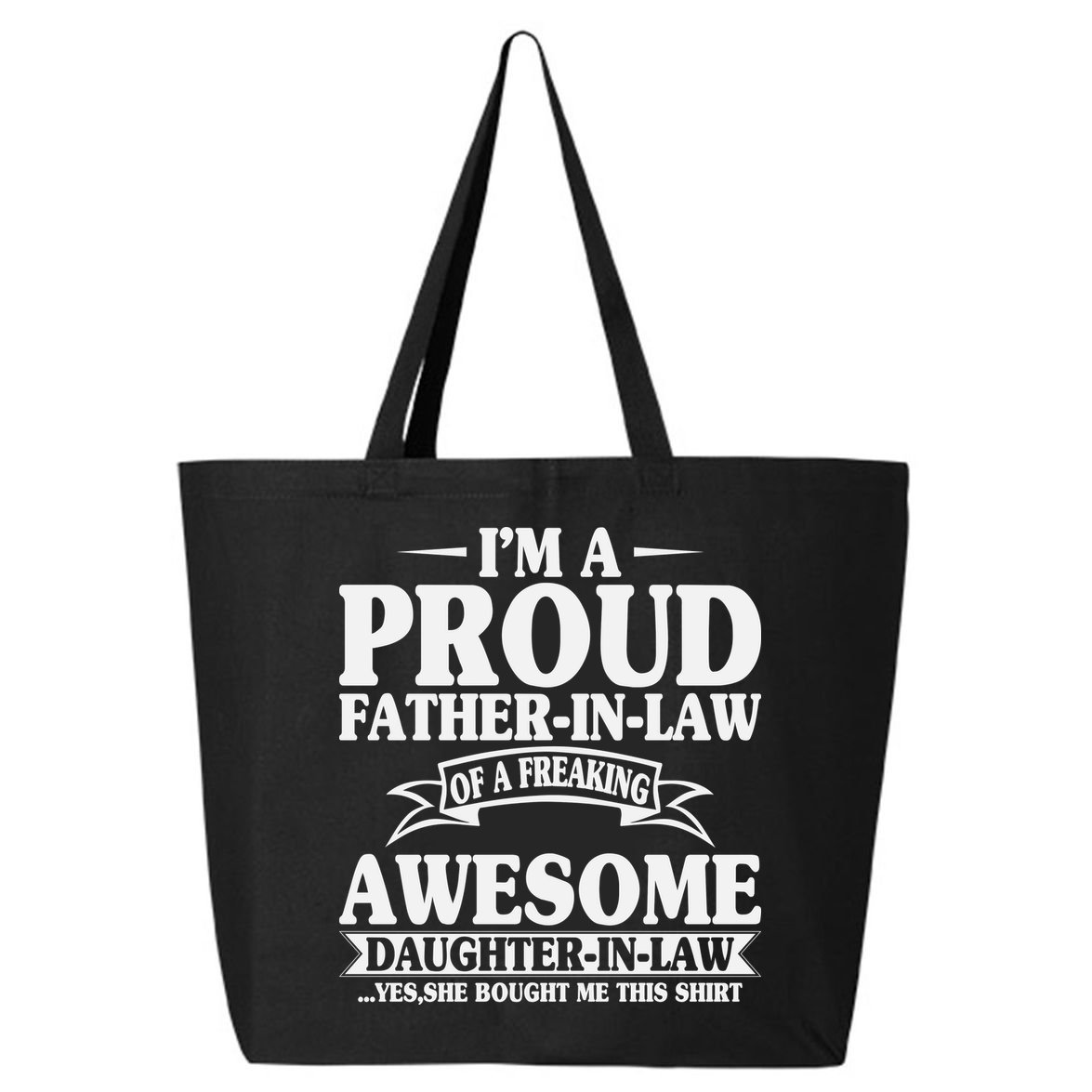 I’m A Proud Father In Law Of A Freaking Awesome 25L Jumbo Tote