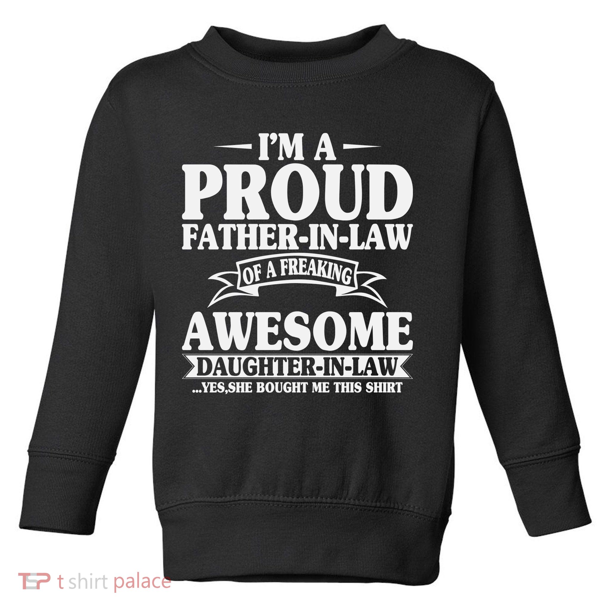 I’m A Proud Father In Law Of A Freaking Awesome Toddler Sweatshirt