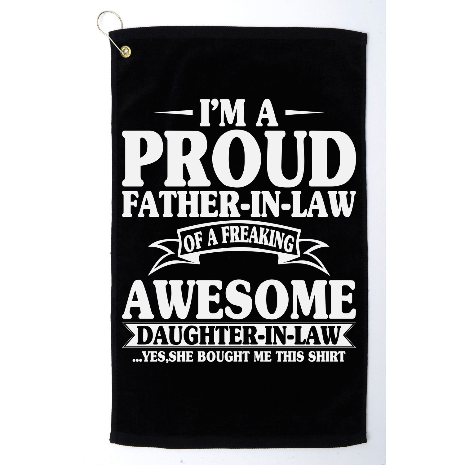 I’m A Proud Father In Law Of A Freaking Awesome Golf Towel