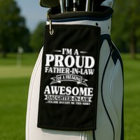 I’m A Proud Father In Law Of A Freaking Awesome Golf Towel