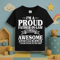 I’m A Proud Father In Law Of A Freaking Awesome Toddler T-Shirt