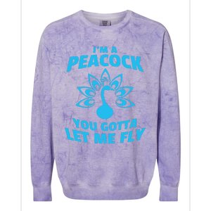 I'm A Peacock You Gotta Let Me Fly Colorblast Crewneck Sweatshirt