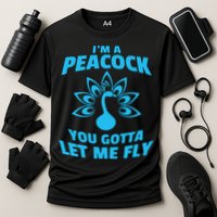 I'm A Peacock You Gotta Let Me Fly Cooling Performance Crew T-Shirt