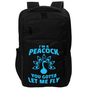 I'm A Peacock You Gotta Let Me Fly Impact Tech Backpack