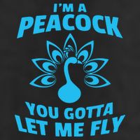 I'm A Peacock You Gotta Let Me Fly Golf Towel