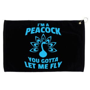 I'm A Peacock You Gotta Let Me Fly Grommeted Golf Towel