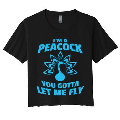 I'm A Peacock You Gotta Let Me Fly Crop Top