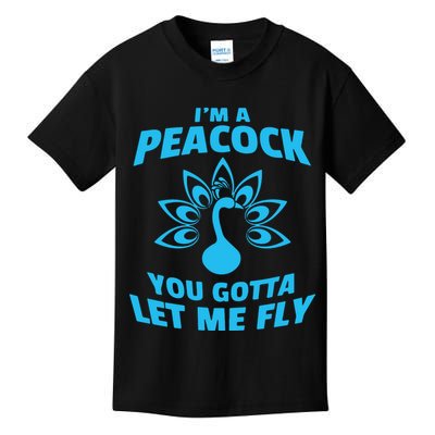 I'm A Peacock You Gotta Let Me Fly Kids T-Shirt