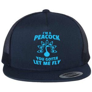 I'm A Peacock You Gotta Let Me Fly Flat Bill Trucker Hat