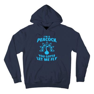 I'm A Peacock You Gotta Let Me Fly Tall Hoodie