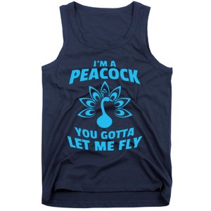 I'm A Peacock You Gotta Let Me Fly Tank Top