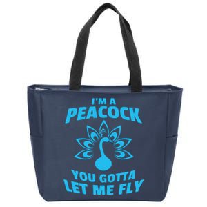 I'm A Peacock You Gotta Let Me Fly Zip Tote Bag