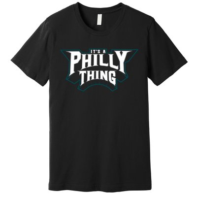 It's A Philly Thing Philadelphia Fan Premium T-Shirt