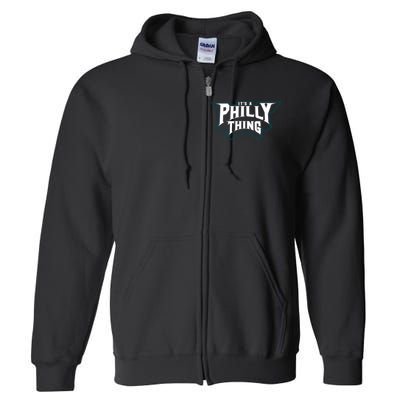 It's A Philly Thing Philadelphia Fan Full Zip Hoodie