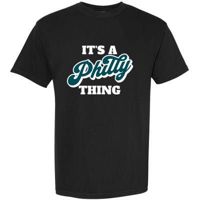 It's A Philly Thing Its A Philly Thing Philadelphia Football Garment-Dyed Heavyweight T-Shirt