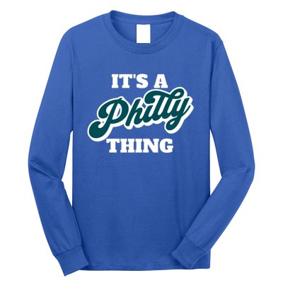 It's A Philly Thing Its A Philly Thing Philadelphia Football Long Sleeve Shirt