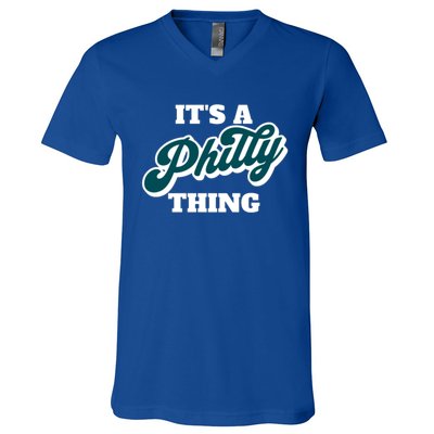 It's A Philly Thing Its A Philly Thing Philadelphia Football V-Neck T-Shirt