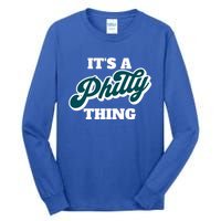 It's A Philly Thing Its A Philly Thing Philadelphia Football Tall Long Sleeve T-Shirt