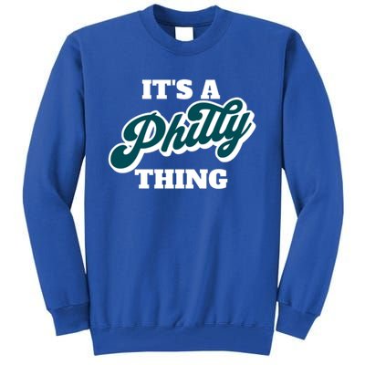 It's A Philly Thing Its A Philly Thing Philadelphia Football Tall Sweatshirt