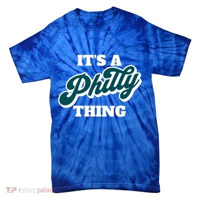 It's A Philly Thing Its A Philly Thing Philadelphia Football Tie-Dye T-Shirt