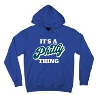 It's A Philly Thing Its A Philly Thing Philadelphia Football Tall Hoodie