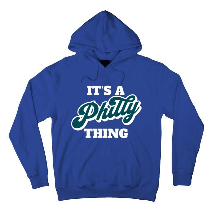 It's A Philly Thing Its A Philly Thing Philadelphia Football Tall Hoodie