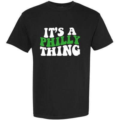 It's A Philly Thing Its A Philly Thing Philadelphia Football Garment-Dyed Heavyweight T-Shirt