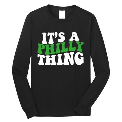 It's A Philly Thing Its A Philly Thing Philadelphia Football Long Sleeve Shirt