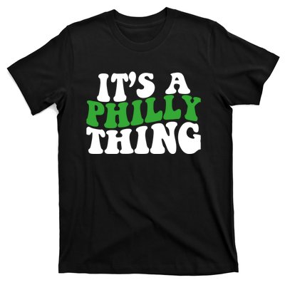 It's A Philly Thing Its A Philly Thing Philadelphia Football T-Shirt