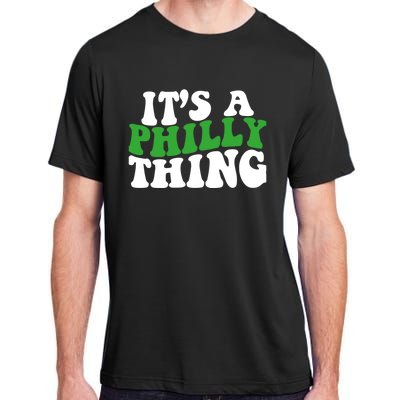 It's A Philly Thing Its A Philly Thing Philadelphia Football Adult ChromaSoft Performance T-Shirt