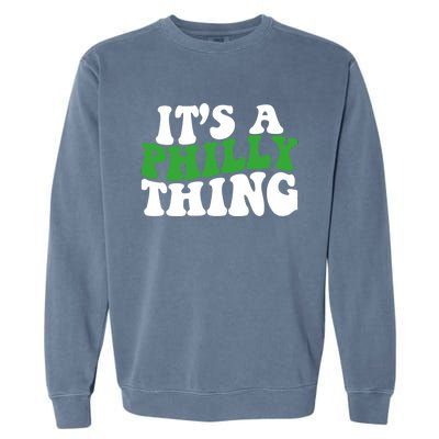 It's A Philly Thing Its A Philly Thing Philadelphia Football Garment-Dyed Sweatshirt