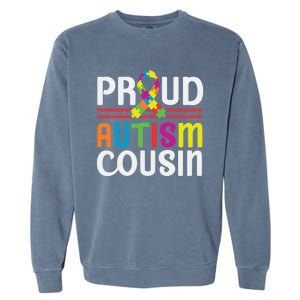 I'm A Proud Autism Cousin Gift Autism Awareness Great Gift Garment-Dyed Sweatshirt