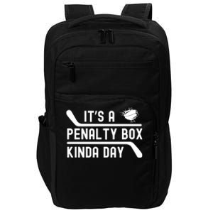 ItS A Penalty Box Kinda Day Funny Hockey Player Humor Cool Gift Impact Tech Backpack