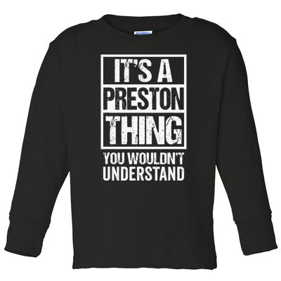 Its A Preston Thing You Wouldnt Understand First Name Toddler Long Sleeve Shirt