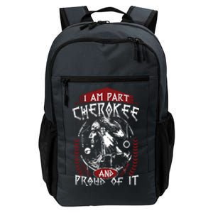 I Am Part Cherokee Pround Of It Native American Daily Commute Backpack