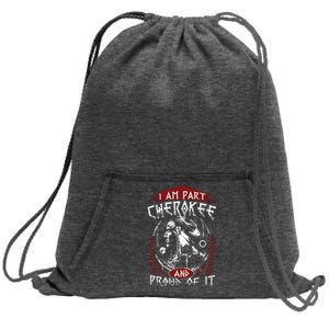 I Am Part Cherokee Pround Of It Native American Sweatshirt Cinch Pack Bag