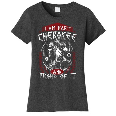 I Am Part Cherokee Pround Of It Native American Women's T-Shirt