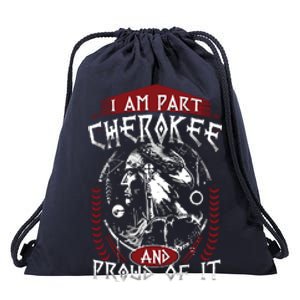 I Am Part Cherokee Pround Of It Native American Drawstring Bag