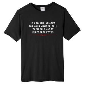 If A Politician Asks Tell Them Ohio Has 17 Electoral Votes Tall Fusion ChromaSoft Performance T-Shirt