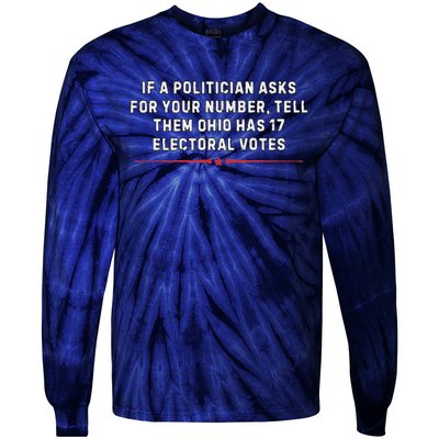 If A Politician Asks Tell Them Ohio Has 17 Electoral Votes Tie-Dye Long Sleeve Shirt