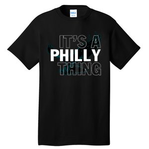 It's A Philly Thing Football Fan Tall T-Shirt