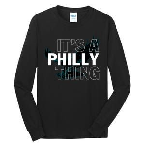 It's A Philly Thing Football Fan Tall Long Sleeve T-Shirt