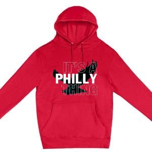 It's A Philly Thing Football Fan Premium Pullover Hoodie