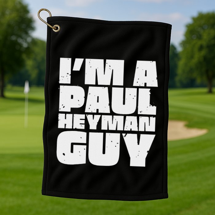 Im A Paul Meme Heyman Guy Golf Towel