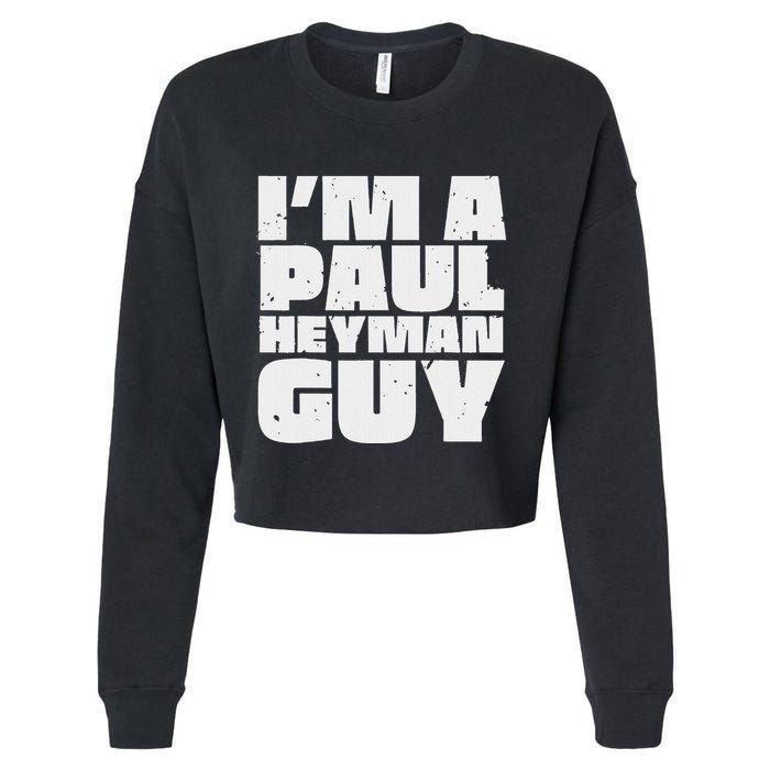 Im A Paul Meme Heyman Guy Cropped Pullover Crew