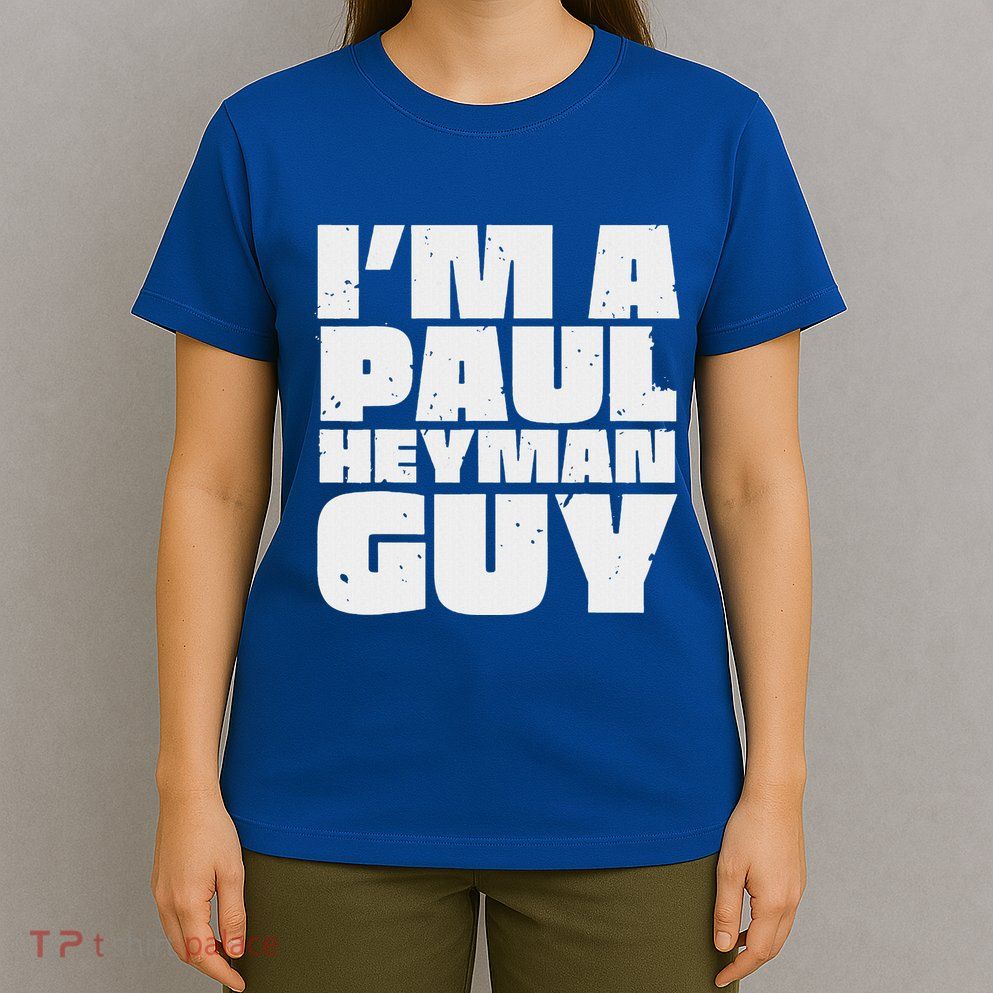 Im A Paul Meme Heyman Guy T-Shirt