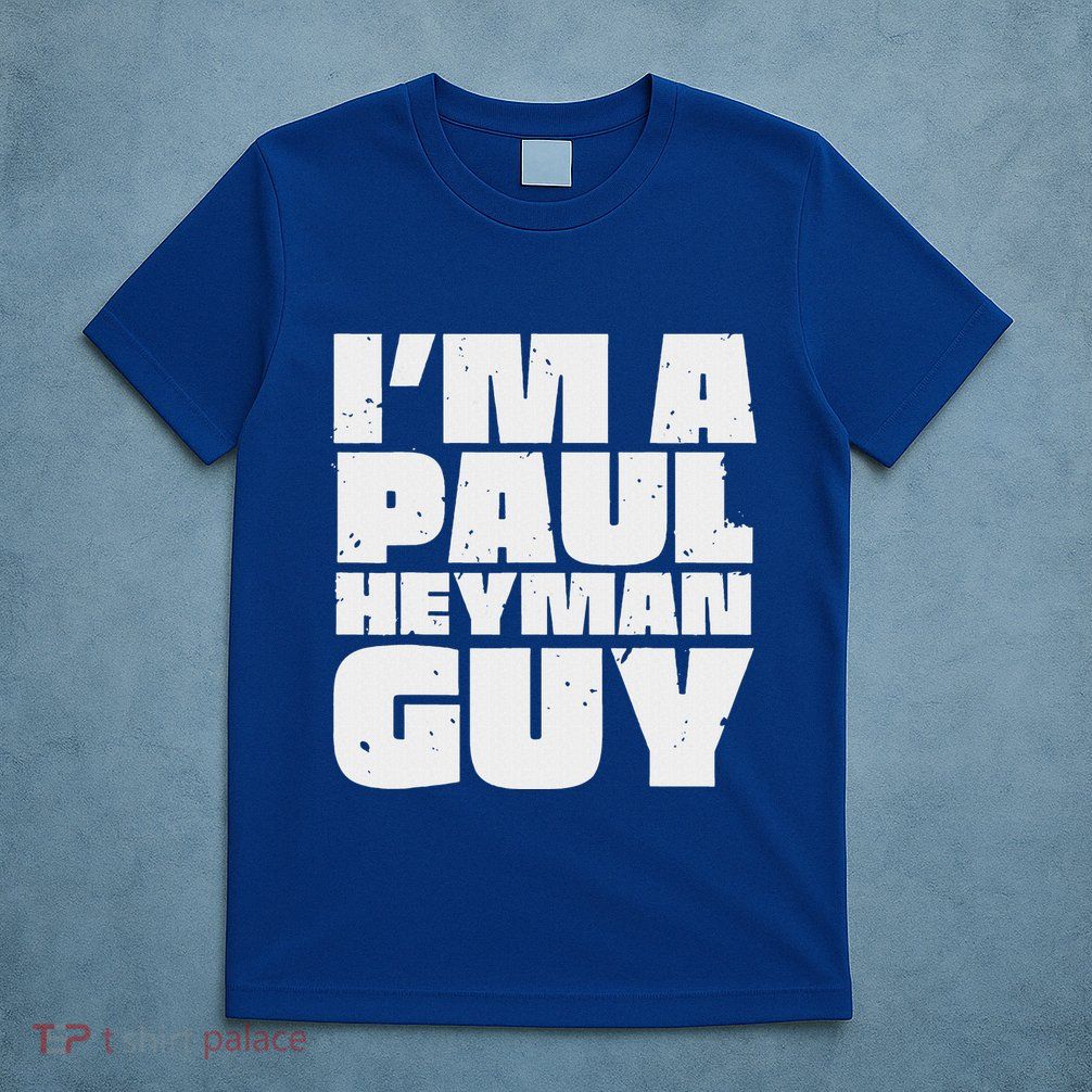 Im A Paul Meme Heyman Guy T-Shirt