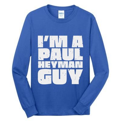 Im A Paul Meme Heyman Guy Tall Long Sleeve T-Shirt